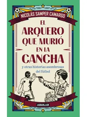 El Arquero Que Murió En La Cancha