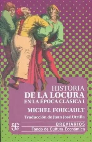 Historia De La Locura En La Época Clásica, I