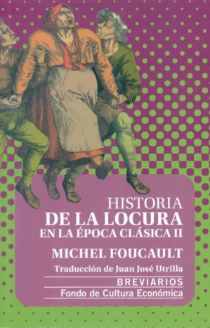 Historia De La Locura En La Época Clásica, II