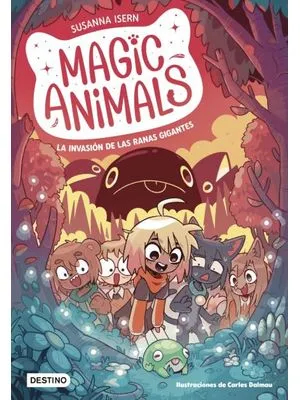 Magic Animals La Invasión De Las Ranas Gigantes